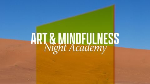 Art & Mindfulness Night Academy: The Conscious Experience
